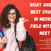 What are the best courses in the medical field without NEET?