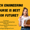 Which engineering course is best for the future?